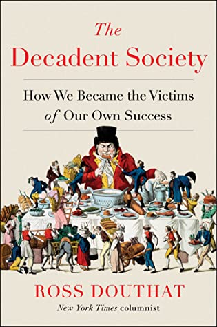 Download The Decadent Society: How We Became the Victims of Our Own Success - Ross Douthat file in ePub