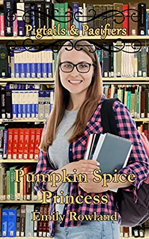 Download Pumpkin Spice Princess (Pigtails & Pacifiers Book 9) - Emily Rowland file in PDF
