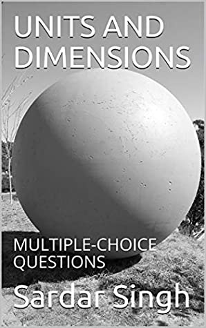 Read UNITS AND DIMENSIONS: MULTIPLE-CHOICE QUESTIONS (MCQs in School Physics Book 1) - Sardar Singh file in PDF