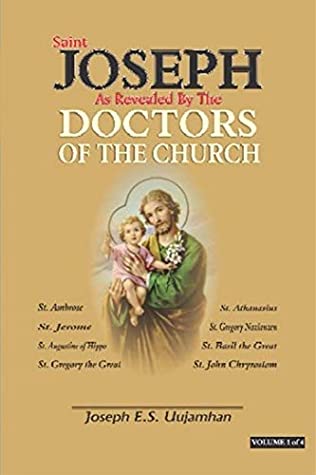 Read Saint JOSEPH As Revealed By The DOCTORS OF THE CHURCH Vol. 1 (Volume) - Joseph E.S Uujamhan | ePub