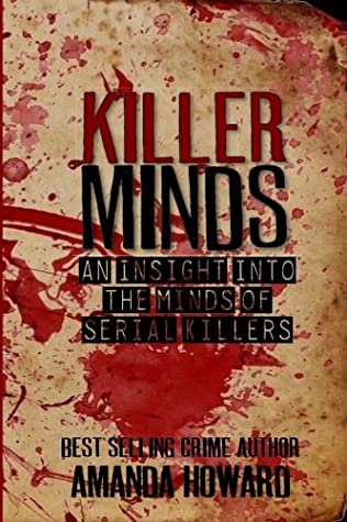 Full Download Killer Minds: An Insight into the Minds of Serial Killers - Amanda Howard | ePub