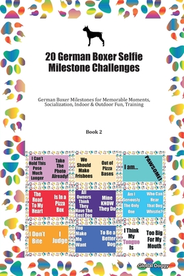 Full Download 20 German Boxer Selfie Milestone Challenges: German Boxer Milestones for Memorable Moments, Socialization, Indoor & Outdoor Fun, Training Book 2 - Global Doggy | ePub