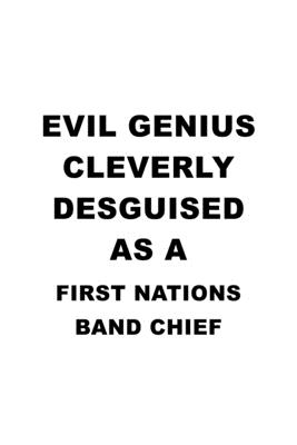 Read Evil Genius Cleverly Desguised As A First Nations Band Chief: Original First Nations Band Chief Notebook, Journal Gift, Diary, Doodle Gift or Notebook 6 x 9 Compact Size- 109 Blank Lined Pages -  | ePub