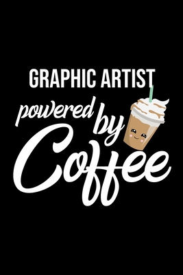 Full Download Graphic Artist Powered by Coffee: Christmas Gift for Graphic Artist Funny Graphic Artist Journal Best 2019 Christmas Present Lined Journal 6x9inch 120 pages - Funny Journals For Graphic Artist file in ePub