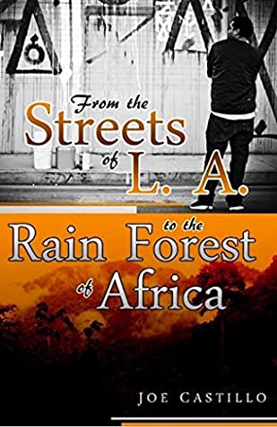 Full Download From the streets of LA to the rain forest of Africa - Joe Castillo | ePub
