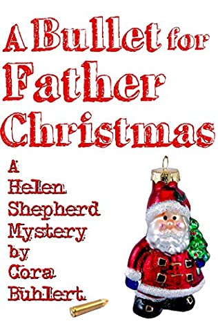 Full Download A Bullet for Father Christmas (Helen Shepherd Mysteries Book 5) - Cora Buhlert | ePub