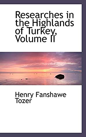 Read Online Researches in the Highlands of Turkey, Volume II - Henry Fanshawe Tozer file in PDF
