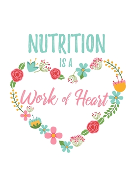 Full Download Nutrition is a Work of Heart: 6x9 Dot Bullet Floral Heart Notebook/Journal Appreciation Gift Idea For Dietitians, Nutritionists - Haylee Pacheco Journals file in ePub