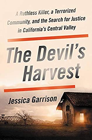 Read Online The Devil's Harvest: A Ruthless Killer, a Terrorized Community, and the Search for Justice in California's Central Valley - Jessica Garrison file in ePub