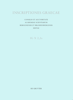 Read Online Inscriptiones Thessalonicae Et Viciniae: Supplementum Primum: Tituli Inter A. MCMLX Et MMXV Reperti - Pantelis M Nigdelis file in ePub