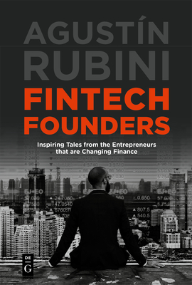 Full Download The Fintech Revolution: From the Eyes of Fintech Entrepreneurs - Agustin Rubini | PDF