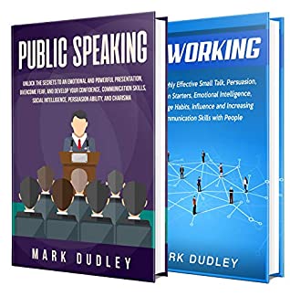 Read Online Public Speaking and Networking: The Ultimate Guide to Mastering Presentations, Persuasion, Communication, Small Talk and Increasing Your Overall Networking Skills - Mark Dudley | PDF