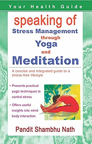 Download Speaking of Stress Management through Yoga and Meditation - Pandit Shambhu Nath file in PDF