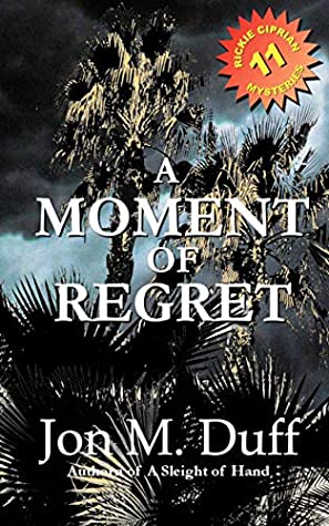 Download A Moment of Regret: Rickie Ciprian Mysteries: Book 11 - Jon Duff | ePub