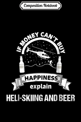 Full Download Composition Notebook: Heli-skiing Winter Extreme Sports Beer Helicopter Journal/Notebook Blank Lined Ruled 6x9 100 Pages - Susan Beck | PDF