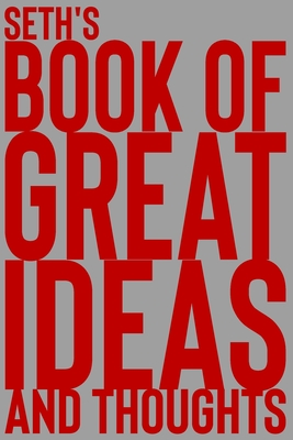 Full Download Seth's Book of Great Ideas and Thoughts: 150 Page Dotted Grid and individually numbered page Notebook with Colour Softcover design. Book format: 6 x 9 in - 2 Scribble file in PDF