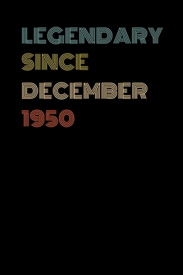 Read Online Legendary Since December 1950 - Birthday Gift For 69 Year Old Men and Women Born in December: Blank Lined Journal, Notebook, Diary, Planner - Clayka Publishing | ePub