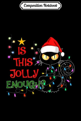 Download Composition Notebook: Black Cat Christmas Tree Is This Jolly Enough Cat Light Gift Journal/Notebook Blank Lined Ruled 6x9 100 Pages - Gerald Engelhardt file in PDF