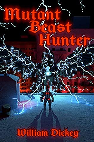 Download Mutant Beast Hunter (Post-Evolution Apocalypse Book 1) - William Dickey | PDF