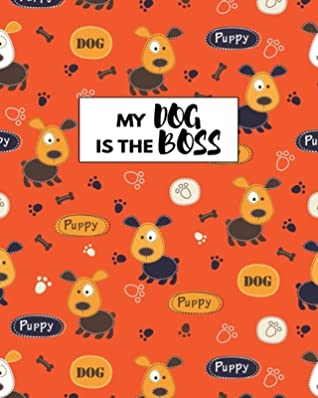 Full Download My Dog Is The Boss: Perfect Journal For Dog Staff And Dog Lover - Dog Boss | ePub