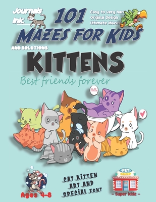Download 101 Mazes For Kids: SUPER KIDZ Book. Children - Ages 4-8 (US Edition). Kawaii Best Friends Kittens custom art interior. 101 Puzzles with solutions - Easy to Very Hard learning levels -Unique challenges and ultimate mazes book for fun activity time! - Journals Ink file in PDF