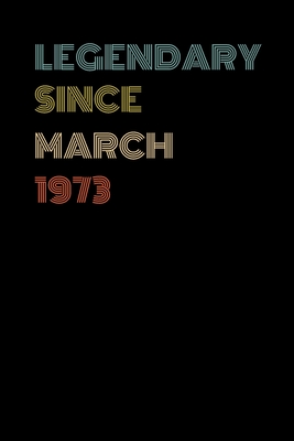 Full Download Legendary Since March 1973 - Birthday Gift For 46 Year Old Men and Women Born in March 1973: Blank Lined Retro Journal Notebook, Diary, Vintage Planner - Clayka Publishing file in PDF