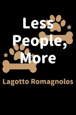 Read Less People, More Lagotto Romagnolos: Journal (Diary, Notebook) Funny Dog Owners Gift for Lagotto Romagnolo Lovers - Zwardo Journals | ePub