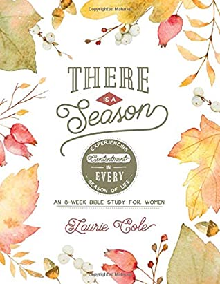 Full Download There is a Season: Experiencing Contentment In Every Season of Life - Laurie Cole | PDF