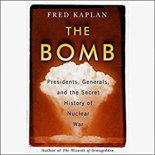 Download The Bomb: Presidents, Generals, and the Secret History of Nuclear War - Fred Kaplan | PDF