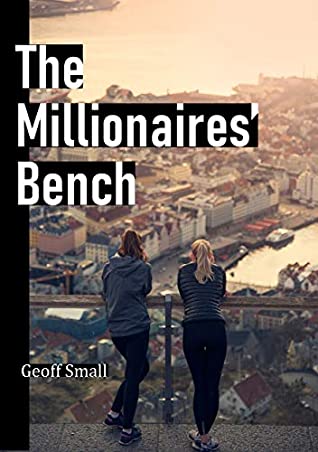 Full Download The Millionaires' Bench (Henry Quill detective series Book 1) - Geoff Small | PDF