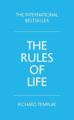 Read Online The Rules of Life: A Personal Code for Living a Better, Happier, More Successful Life - Richard Templar file in ePub