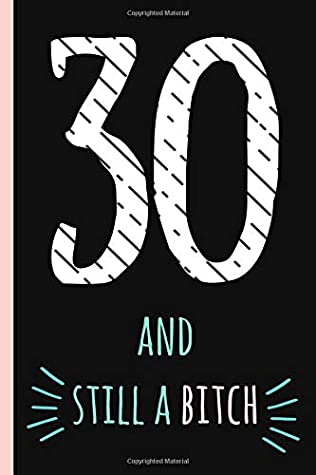 Download 30 and still a bitch: Notebook, Funny 30th Happy birthday gift, Blank lined novelty journal, Great gag present (also a fab alternative to a card!) Cute Retro Design - Sweary Mcleary file in PDF